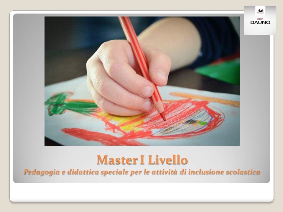 MASTER di I Livello Pedagogia e didattica speciale per le attività di inclusione scolastica